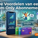 De voordelen van een Sim-Only Abonnement